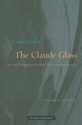 The Claude Glass: Use and Meaning of the Black Mirror in Western Art - Paperback