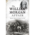 The William Morgan Affair: Masonic Mystery in Upstate New York - Paperback