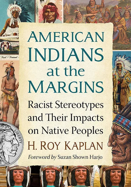 American Indians at the Margins: Racist Stereotypes and Their Impacts on Native Peoples - Paperback
