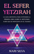 El Sefer Yetzirah: La guía definitiva para entender la primera obra sobre el misticismo judío que se menciona en el Talmud - Hardcover