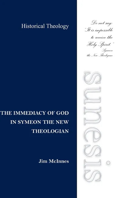 The Immediacy of God in Symeon the New Theologian - Hardcover