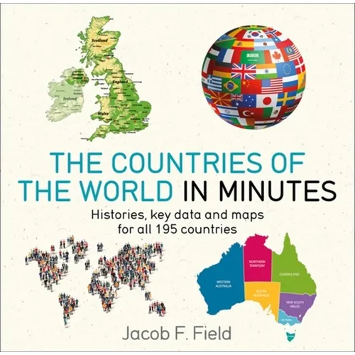 Countries of the World in Minutes: Histories, Key Data, and Maps for All 195 Countries - Paperback