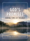 God's Promises During Times of Trouble: Encouragement and Inspiration for Life's Most Difficult Challenges - Paperback