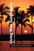 Living With Sarcoidosis: Defying The Odds - Paperback