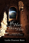 Ye Have Been Hid: Finding the Lost Tribes of Israel - Paperback