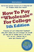 How to Pay "Wholesale" for College - 5th Edition: Financial aid and scholarship "loopholes" that ANY family can use to qualify for 52.4% off the cost - Paperback