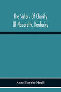 The Sisters Of Charity Of Nazareth, Kentucky - Paperback