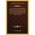 An Account Of The Remarkable Occurrences In The Life And Travels Of Col. James Smith During His Captivity With The Indians In The Years 1755-1759 - Paperback