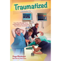 Traumatized: A New Nurse Manager Tries to Instill Discipline in the Trauma Unit Only to Become Traumatized! - Paperback
