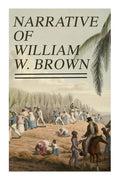 Narrative of William W. Brown: Written by Himself - Paperback