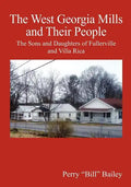 The West Georgia Mills and Their People: The Sons and Daughters of Fullerville and Villa Rica - Paperback