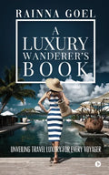 A Luxury Wanderer's Book: Unveiling Travel Luxury for Every Voyager - Paperback
