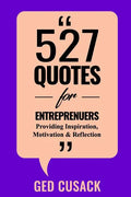 527 Quotes for Entrepreneurs: Providing Inspiration, Motivation and Reflection - Paperback