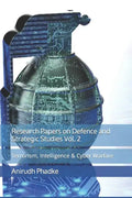 Research Papers on Defence and Strategic Studies Vol. 2: Terrorism, Intelligence & Cyber Warfare - Paperback
