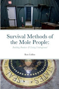 Survival Methods of the Mole People: Building Bunkers & Living Underground - Paperback