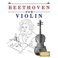 Beethoven for Violin: 10 Easy Themes for Violin Beginner Book - Paperback
