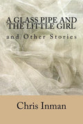 A Glass Pipe and The Little Girl and Other Stories - Paperback