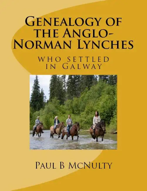 Genealogy of the Anglo-Norman Lynches: who settled in Galway - Paperback