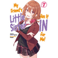 My Friend's Little Sister Has It in for Me! Volume 7 (Light Novel): Volume 7 - Paperback
