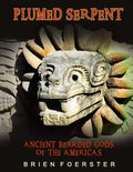 Plumed Serpent: Ancient Bearded Gods Of The Americas - Paperback