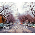 Washington, D.C. Then and Now - Hardcover