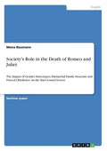 Society's Role in the Death of Romeo and Juliet: The Impact of Gender Stereotypes, Patriarchal Family Structure and Forced Obedience on the Star-Cross - Paperback
