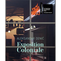 Aleksandar Denic: Exposition Coloniale: Serbian Pavilion: 60th International Art Exhibition, La Biennale Di Venezia - Hardcover