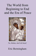 The World from Beginning to End and the Era of Peace - Paperback