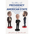 The Presidency and the American State: Leadership and Decision Making in the Adams, Grant, and Taft Administrations - Paperback