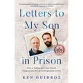 Letters to My Son in Prison: How a Father and Son Found Forgiveness for an Unforgivable Crime - Paperback