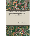 Roberts' Guide for Butlers and Other Household Staff - The House Servant's Directory - Hardcover
