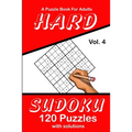 Hard Sudoku Vol. 4 A Puzzle Book For Adults: 120 Puzzles With Solutions - Paperback