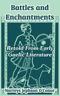 Battles and Enchantments: Retold From Early Gaelic Literature - Paperback