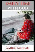 Daily Time with God: A Time with Jesus Christ is a Time Well Spent - Paperback