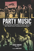 Party Music: The Inside Story of the Black Panthers' Band and How Black Power Transformed Soul Music - Paperback