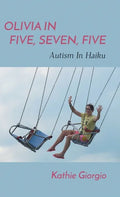 Olivia In Five, Seven, Five; Autism In Haiku - Hardcover