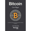 Bitcoin con Rigor: Un estudio sobre el funcionamiento técnico de Bitcoin - Paperback
