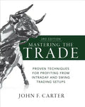 Mastering the Trade, Third Edition: Proven Techniques for Profiting from Intraday and Swing Trading Setups - Hardcover