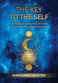 The Key to the Self: Understanding Yourself Through Depth Psychological Astrology - Hardcover