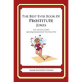 The Best Ever Book of Prostitute Jokes: Lots and Lots of Jokes Specially Repurposed for You-Know-Who - Paperback