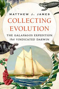 Collecting Evolution: The Galapagos Expedition That Vindicated Darwin - Hardcover