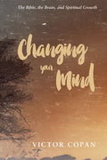 Changing Your Mind: The Bible, the Brain, and Spiritual Growth - Paperback