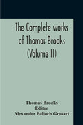 The Complete Works Of Thomas Brooks (Volume II) - Paperback