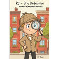 RJ - Boy Detective Books 1-4: Fun Short Story Mysteries for Children Ages 9-12 (The Mysterious Crate, Vampire Hunting, Alien Goo!, Mystery Poo!) - Paperback