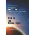 The Special Lagnas: A Journey into the World of Vedic Astrology - Paperback