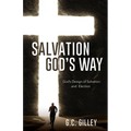 Salvation God's Way: God's Design of Salvation and Election - Paperback