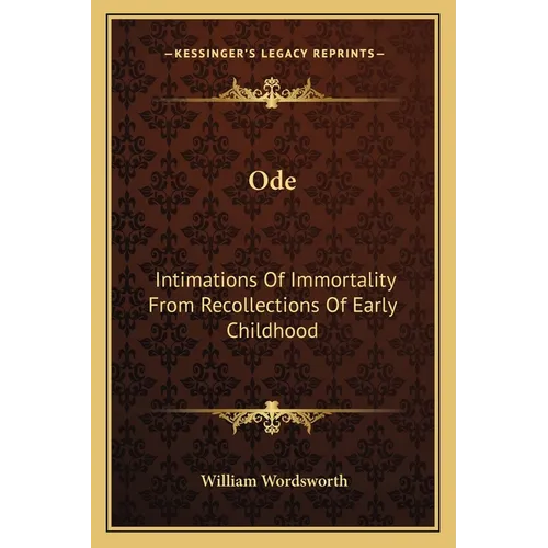 Ode: Intimations Of Immortality From Recollections Of Early Childhood - Paperback