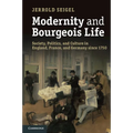 Modernity and Bourgeois Life: Society, Politics, and Culture in England, France and Germany Since 1750 - Paperback