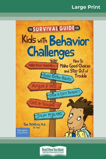 The Survival Guide for Kids with Behavior Challenges: How to Make Good Choices and Stay Out of Trouble (Revised & Updated Edition) (16pt Large Print E - Paperback
