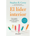 El Líder Interior: Cómo Transmitir E Inspirar Los Valores Que Conducen a la Grandeza / The Leader in Me - Paperback